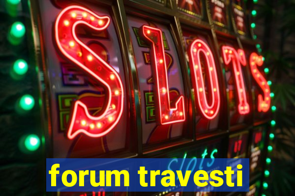 forum travesti